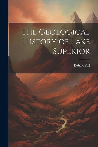 The Geological History of Lake Superior