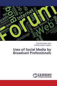 Cover image for Uses of Social Media by Broadcast Professionals