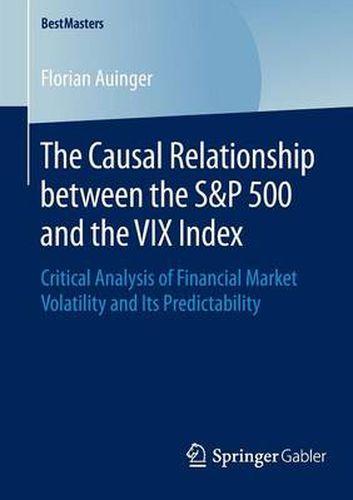 Cover image for The Causal Relationship between the S&P 500 and the VIX Index: Critical Analysis of Financial Market Volatility and Its Predictability