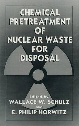 Cover image for Chemical Pretreatment of Nuclear Waste for Disposal: Proceedings of an American Chemical Society Symposium Held in Washington D.C., August 1992