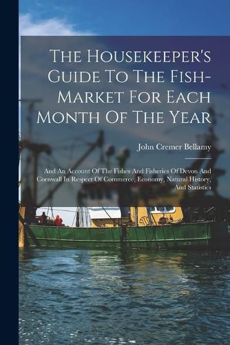 Cover image for The Housekeeper's Guide To The Fish-market For Each Month Of The Year