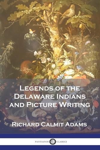Cover image for Legends of the Delaware Indians and Picture Writing