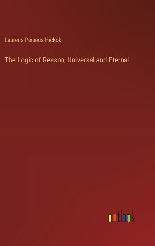 The Logic of Reason, Universal and Eternal