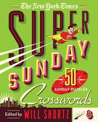 Cover image for The New York Times Super Sunday Crosswords Volume 8: 50 Sunday Puzzles