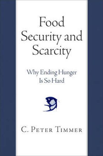 Cover image for Food Security and Scarcity: Why Ending Hunger Is So Hard