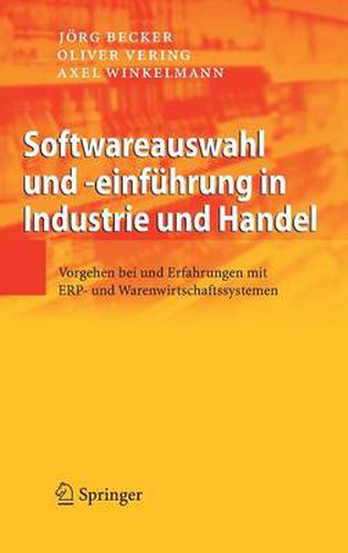 Softwareauswahl Und -Einfuhrung in Industrie Und Handel: Vorgehen Und Erfahrungen Bei ERP- Und Warenwirtschaftssystemen