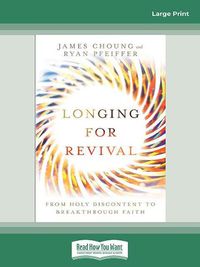 Cover image for Longing for Revival: From Holy Discontent to Breakthrough Faith