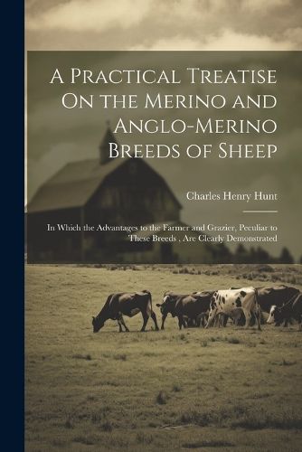 Cover image for A Practical Treatise On the Merino and Anglo-Merino Breeds of Sheep