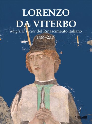 Cover image for Lorenzo Da Viterbo: Magister Pictor del Rinascimento Italiano 1469-2019
