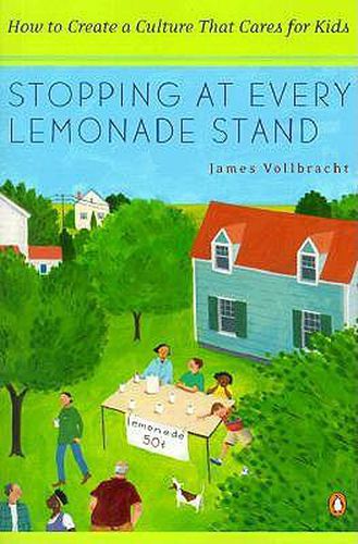 Cover image for Stopping at Every Lemonade Stand: How to Create a Culture That Cares for Kids