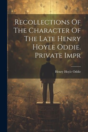 Cover image for Recollections Of The Character Of The Late Henry Hoyle Oddie. Private Impr