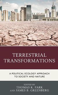 Cover image for Terrestrial Transformations: A Political Ecology Approach to Society and Nature