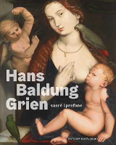 Cover image for Hans Baldung Grien: sacre | profane