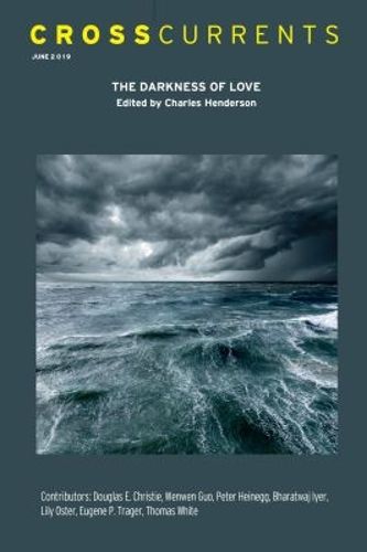 Cover image for Crosscurrents: The Darkness of Love: Volume 69, Number 2, June 2019