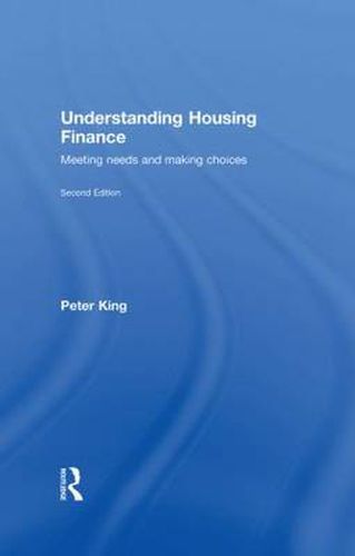 Cover image for Understanding Housing Finance: Meeting Needs and Making Choices