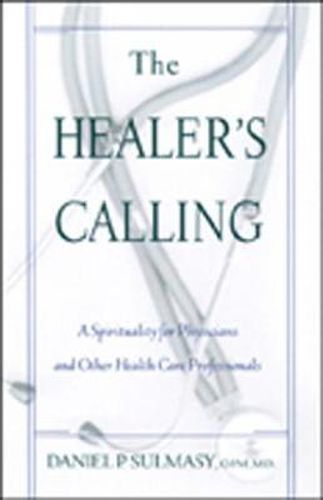 Cover image for The Healer's Calling: A Spirituality for Physicians and Other Health Care Professionals