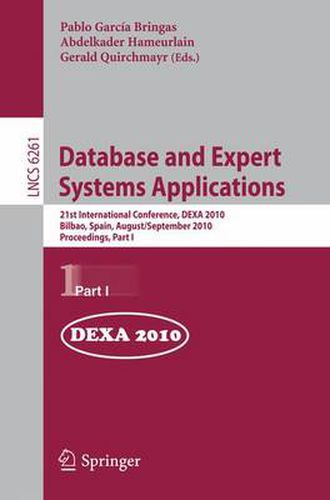 Cover image for Database and Expert Systems Applications: 21st International Conference, DEXA 2010, Bilbao, Spain, August 30 - September 3, 2010, Proceedings, Part I