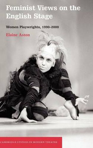 Cover image for Feminist Views on the English Stage: Women Playwrights, 1990-2000