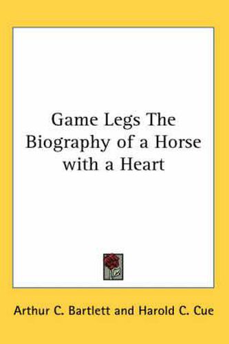 Cover image for Game Legs the Biography of a Horse with a Heart