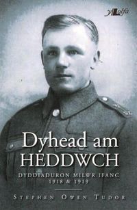 Cover image for Dyhead am Heddwch - Dyddiaduron Milwr Ifanc 1918 ac 1919