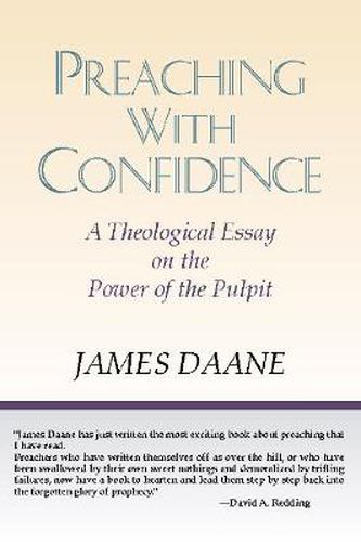 Cover image for Preaching with Confidence: A Theological Essay on the Power of the Pulpit