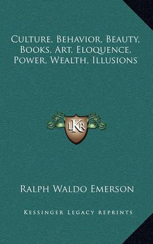 Cover image for Culture, Behavior, Beauty, Books, Art, Eloquence, Power, Wealth, Illusions