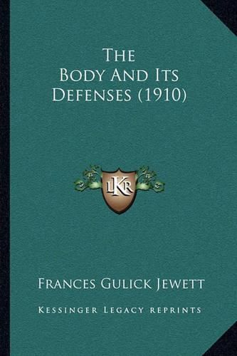 Cover image for The Body and Its Defenses (1910)