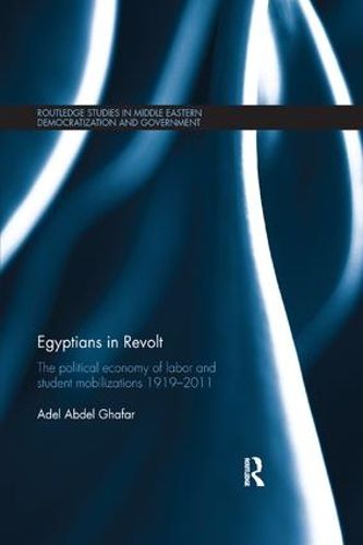 Cover image for Egyptians in Revolt: The Political Economy of Labor and Student Mobilizations 1919-2011