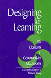 Cover image for Designing for Learning: Six Elements in Constructivist Classrooms
