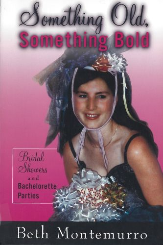 Cover image for Something Old, Something Bold: Bridal Showers and Bachelorette Parties