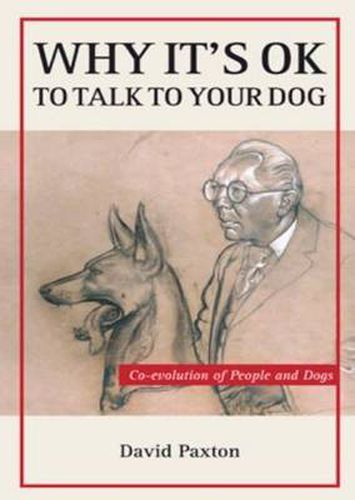 Cover image for Why It's OK to Talk to Your Dog: Co-evolution of People and Dogs