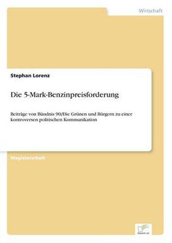 Cover image for Die 5-Mark-Benzinpreisforderung: Beitrage von Bundnis 90/Die Grunen und Burgern zu einer kontroversen politischen Kommunikation