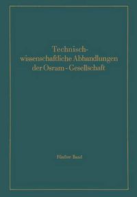 Cover image for Technischwissenschaftliche Abhandlungen Der Osram-Gesellschaft: 5. Band