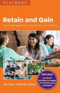 Cover image for Retain and Gain: Career Management for Non-Profits and Charities