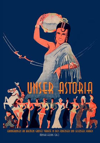 Cover image for Unser Astoria: Erinnerungen an Bremens grosses Variete in den funfziger und sechziger Jahren
