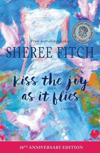 Cover image for Kiss the Joy as it Flies