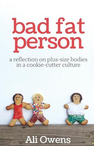 Cover image for Bad Fat Person: A Reflection on Plus-Size Bodies in a Cookie-Cutter Culture