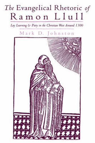 Cover image for The Evangelical Rhetoric of Ramon Llull: Lay Learning and Piety in the Christian West around 1300