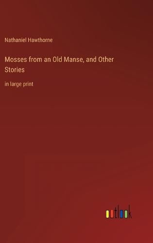 Cover image for Mosses from an Old Manse, and Other Stories