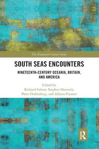 Cover image for South Seas Encounters: Nineteenth-Century Oceania, Britain, and America