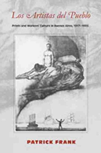 Cover image for Los Artistas del Pueblo: Prints and Workers' Culture in Buenos Aires, 1917-1935