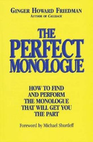 Cover image for The Perfect Monologue: How to Find and Perform the Monologue That Will Get You the Part