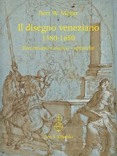Cover image for Il Disegno Veneziano 1580-1650: Ricostruzioni Storico-Artistiche (Drawing in Venice 1580-1650)