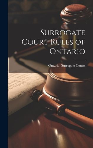 Cover image for Surrogate Court Rules of Ontario