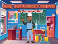 Cover image for Sam The Friendly Janitor