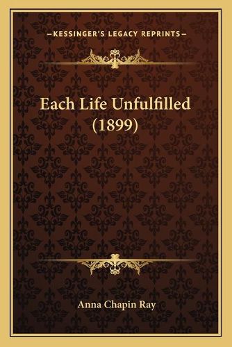 Each Life Unfulfilled (1899)