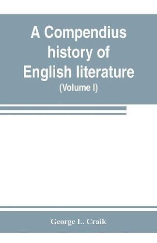 A compendius history of English literature, and of the English language, from the Norman conquest: with numerous specimens (Volume I)