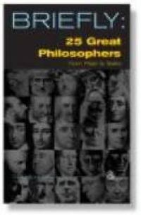 Cover image for 25 Great Philosophers From Plato to Sartre