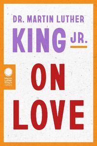 Cover image for Dr. Martin Luther King Jr. on Love