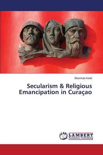 Secularism & Religious Emancipation in Curacao